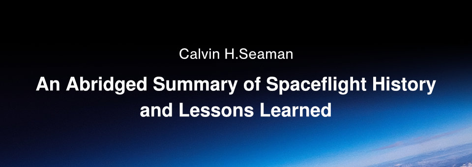 An Abridged Summary of Spaceflight History and Lessons Learned
